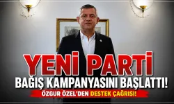 YENİ Parti Bağış Kampanyasını Başlattı: Özgür Özel'den Destek Çağrısı!