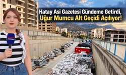Hatay Asi Gazetesi Gündeme Getirdi, Uğur Mumcu Alt Geçidi Açılıyor!