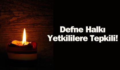 Defne Halkı Yetkililere Tepkili!