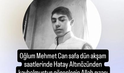 Hatay Altınözü’nde 15 Yaşındaki Mehmet Can Safa Kayıp !