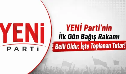 YENİ Parti'nin İlk Gün Bağış Rakamı Belli Oldu: İşte Toplanan Tutar!