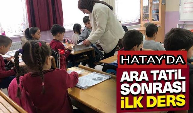 Hatay'da ara tatil sonrası ilk ders zili çaldı