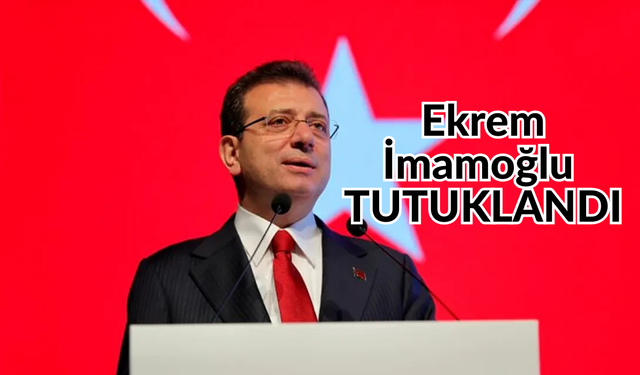 Ekrem İmamoğlu Tutuklandı