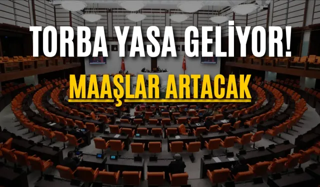 Torba Yasa Geliyor! Maaşlar Artacak