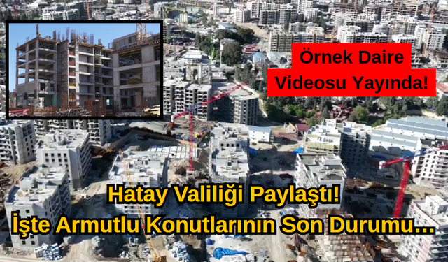 Hatay Valiliği Armutlu Konutlarının Son Durumunu Paylaştı