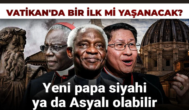 Yeni Papa Siyahi Yada Asyalı Olabilir