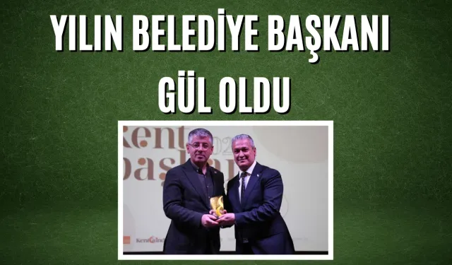 Yılın Belediye Başkanı Gül Oldu !
