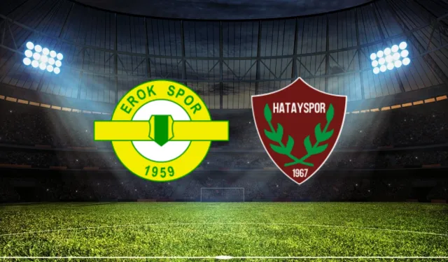 Erokspor - Hatayspor Maçının İlk 11'leri Belli Oldu!