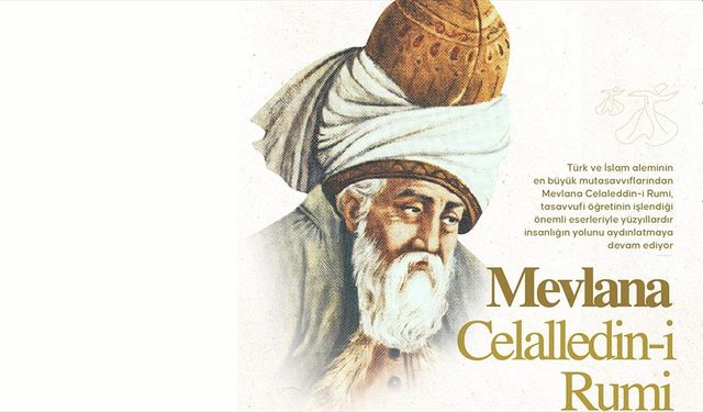 Ölümünü ilahi aşkına kavuştuğu 'düğün' sayan Mevlana, vefatının 752. yılında anılıyor