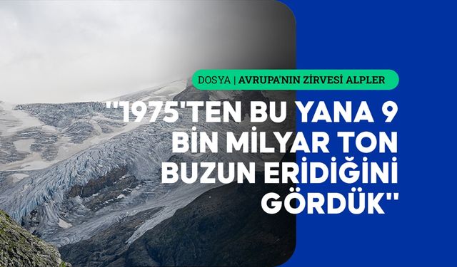 Son 10 yılda 4'te 1'i kaybedilen İsviçre Alplerindeki buzullar, yok olma tehlikesiyle karşı karşıya