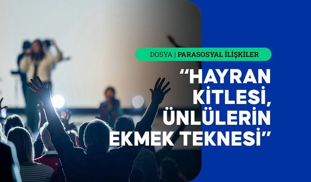 Kurulan tek taraflı bağlar, hayranlar için rahatlama aracıyken ünlüler için gelir kapısı