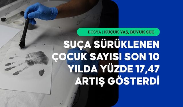 Türkiye'de yılda ortalama 180 bin çocuk suça karışıyor