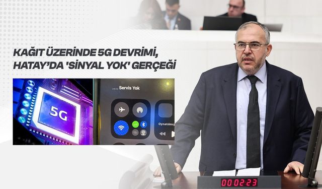 Çalışkan Konuştu: 5G Devrimi Hatay’a Uğramadı