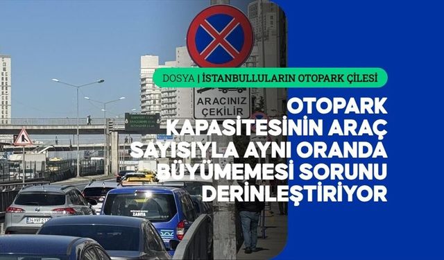 İstanbul'da her 6 araca yaklaşık bir park yeri düşüyor