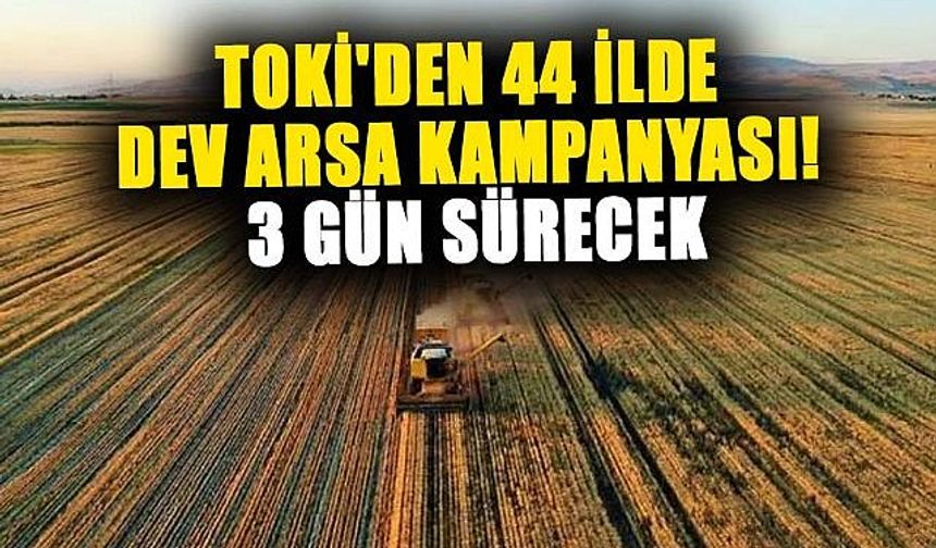 Hatay Dahil 44 İlde Dev Arsa Kampanyası!