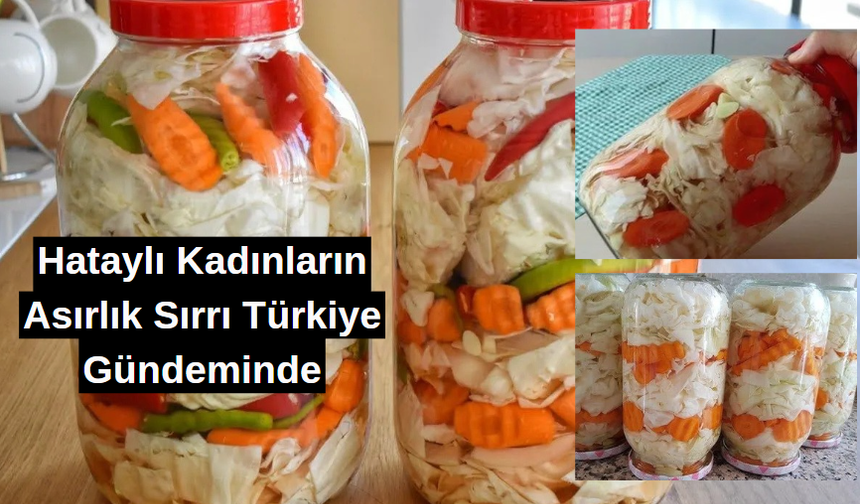 Hataylı Kadınların Asırlık Sırrı Türkiye Gündeminde