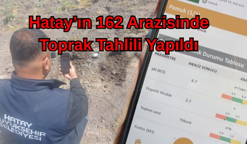 Hatay’ın 162 Arazisinde Toprak Tahlili Yapıldı