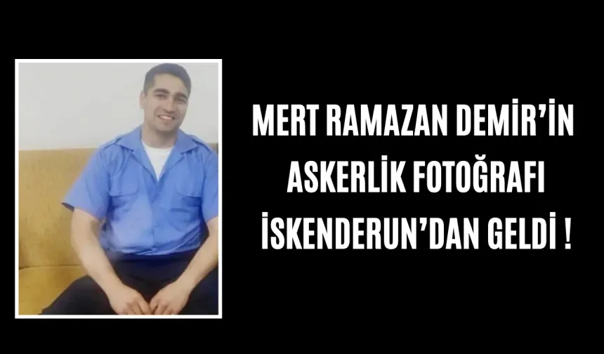 Mert Ramazan Demir’in Askerlik Fotoğrafı İskenderun’dan Geldi !