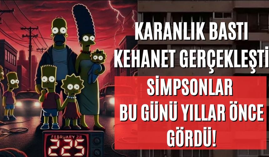 "Karanlık Bastı, Kehanet Gerçekleşti: Simpsonlar Bu Günü Yıllar Önce Gördü!"