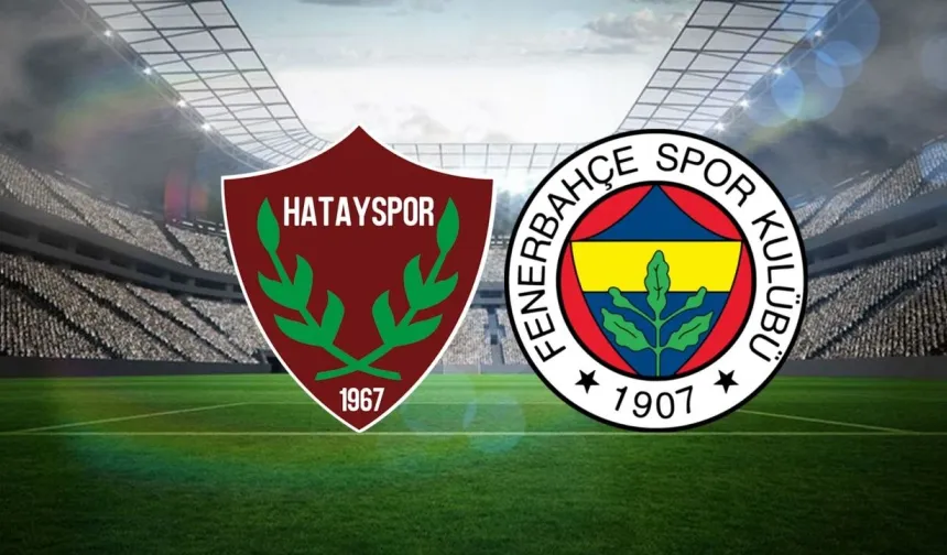 Mersin’de Veda Mesaisi: Hatayspor, Fenerbahçe'yi Konuk Ediyor