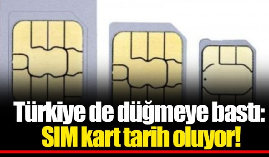 Telefonlarda Yeni Dönem Başlıyor! SIM Kartlar Tarih Oluyor
