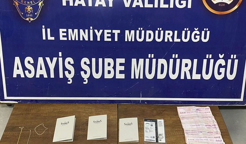 Hatay'da evden para ve ziynet eşyası çalan şüpheli tutuklandı