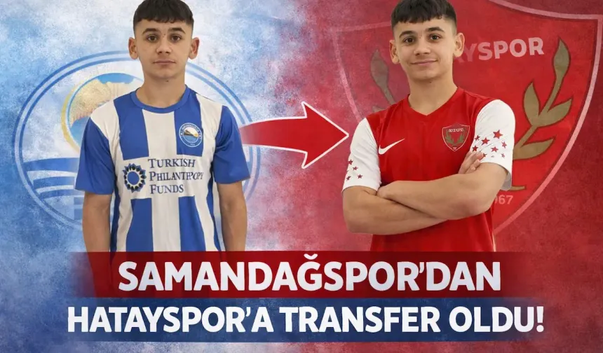 Samandağspor’dan Hatayspor’a Gururlu Transfer