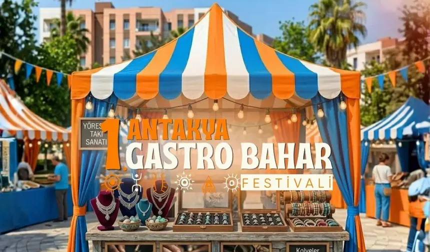 Antakya Gastro Bahar Festivali Başlıyor