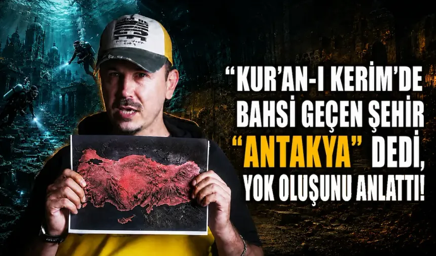 "Kur’an-ı Kerim’de Bahsi Geçen Şehir Antakya" Dedi, Yok Oluşunu Anlattı!