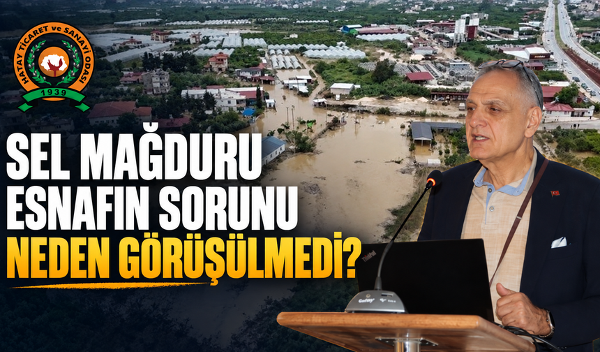 HTSO’da Sel Mağduru Esnafın Sorunu Neden Görüşülmedi?