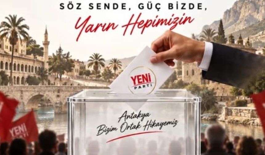 Yeni Parti Antakya'da Seçim Heyecanı 27 Eylül’de